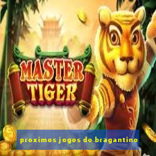 proximos jogos do bragantino